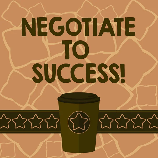 Conceptual hand writing showing Negotiate To Success. Business photo text confer with another so as to arrive at the settlement 3D Coffee To Go Cup with Lid Cover and Stars on Strip Text Space.