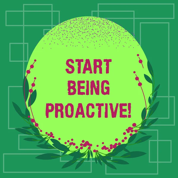 Writing note showing Start Being Proactive. Business photo showcasing Control situations by causing things to happen Blank Color Oval Shape with Leaves and Buds as Border for Invitation. — Stock Photo, Image