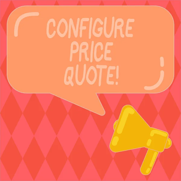 Handwriting text writing Configure Price Quote. Concept meaning software use by companies for costing the goods Megaphone photo and Blank Rectangular Color Speech Bubble with Reflection. — Stock Photo, Image