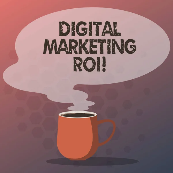 Text sign showing Digital Marketing Roi. Conceptual photo getting the money s is worth from marketing campaigns Mug photo Cup of Hot Coffee with Blank Color Speech Bubble as Steam icon.
