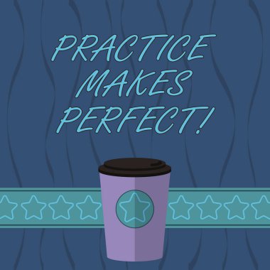 Word writing text Practice Makes Perfect. Business concept for Regular exercise of skill to become expert in it 3D Coffee To Go Cup with Lid Cover and Stars on Strip Blank Text Space. clipart
