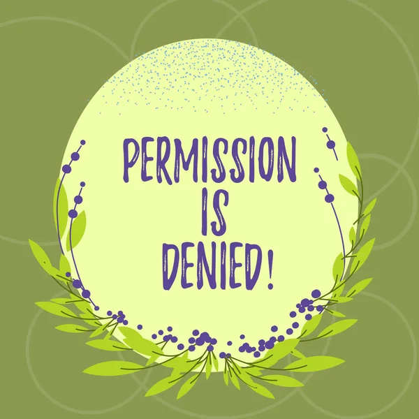 Text sign showing Permission Is Denied. Conceptual photo not approved or admitted to view or access the file Blank Color Oval Shape with Leaves and Buds as Border for Invitation. — Stock Photo, Image