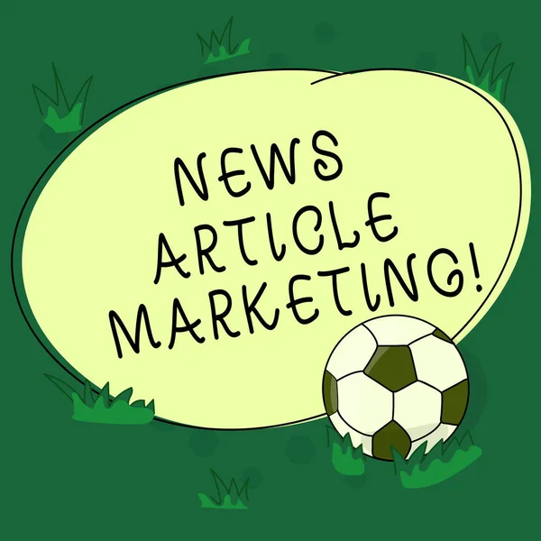 Text sign showing News Article Marketing. Conceptual photo Write and issue short articles to a range of outlets Soccer Ball on the Grass and Blank Outlined Round Color Shape photo.