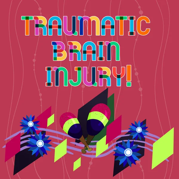 Handwriting text writing Traumatic Brain Injury. Concept meaning Insult to the brain from an external mechanical force Colorful Instrument Maracas Handmade Flowers and Curved Musical Staff