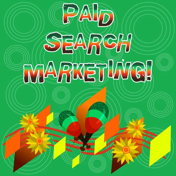 Writing note showing Paid Search Marketing. Business photo showcasing way to pay to ads through the internet search engines Colorful Instrument Maracas Handmade Flowers and Curved Musical Staff.