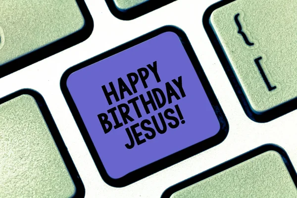 Conceptual hand writing showing Happy Birthday Jesus. Business photo text Celebrating the birth of the holy God Christmas Day Keyboard key Intention to create computer message idea.