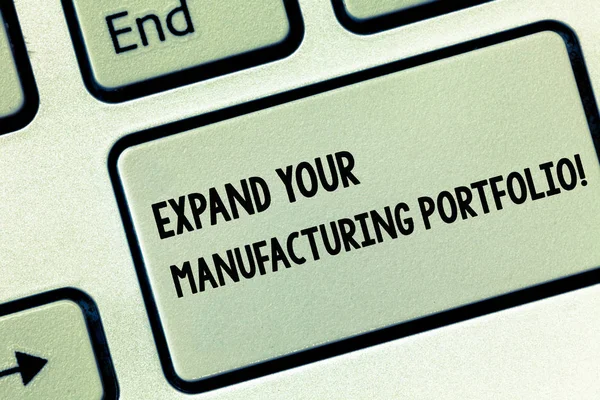 Conceptual hand writing showing Expand Your Manufacturing Portfolio. Business photo showcasing Make a bigger catalog of products Keyboard key Intention to create computer message idea.
