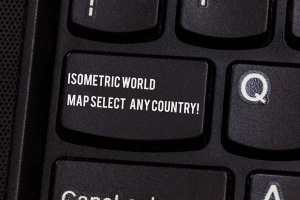 Conceptual hand writing showing Isometric World Map Select Any Country. Business photo text gps global positioning modern device Keyboard key Intention to create computer message idea.
