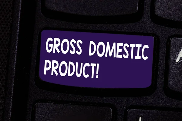 Handwriting text Gross Domestic Product. Concept meaning total value of everything produced in the country Keyboard key Intention to create computer message pressing keypad idea.