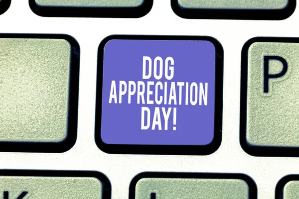 Word writing text Dog Appreciation Day. Business concept for a day to appreciate your best friend on four legs Keyboard key Intention to create computer message pressing keypad idea.