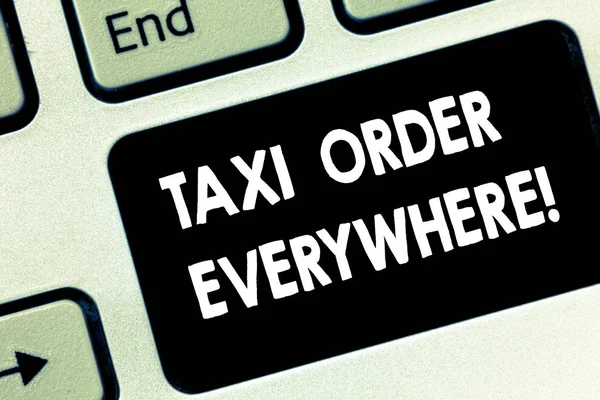 Conceptuele hand schrijven Taxi bestelling overal laten zien. Zakelijke foto tekst ingehuurd cabine te voeren van de passagier zijn aanwijzing toets op het toetsenbord te willen maken van computer bericht idee. — Stockfoto