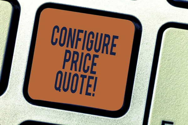 Text sign showing Configure Price Quote. Conceptual photo software use by companies for costing the goods Keyboard key Intention to create computer message pressing keypad idea.
