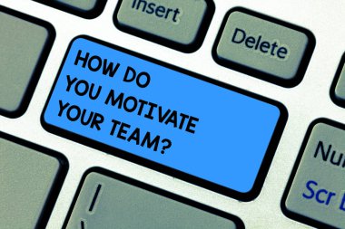Nasıl yapmak sen motive Your Teamquestion yazma el yazısı metin. Motivasyon klavye tuşuna basarak tuş takımı fikir bilgisayar ileti oluşturmak için niyet korumak için stratejiler anlam kavramı.