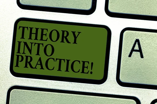 Handwriting text Theory Into Practice. Concept meaning Hands on learning Apply knowledge in actual situation Keyboard key Intention to create computer message pressing keypad idea. — Stock Photo, Image