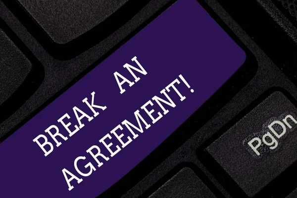 Conceptual hand writing showing Break An Agreement. Business photo showcasing end contract under certain conditions before finished Keyboard key Intention to create computer message idea.