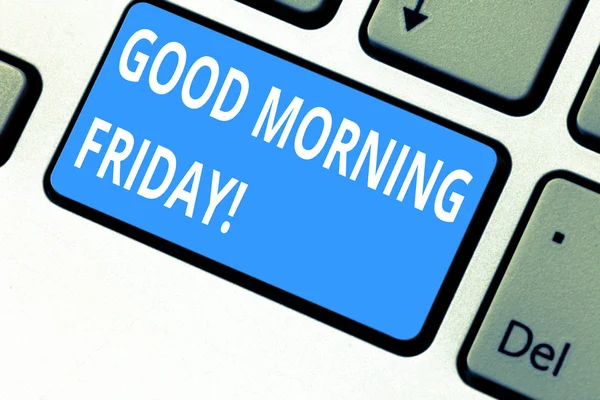 Text sign showing Good Morning Friday. Conceptual photo greeting someone in start of day week Start Weekend Keyboard key Intention to create computer message pressing keypad idea.