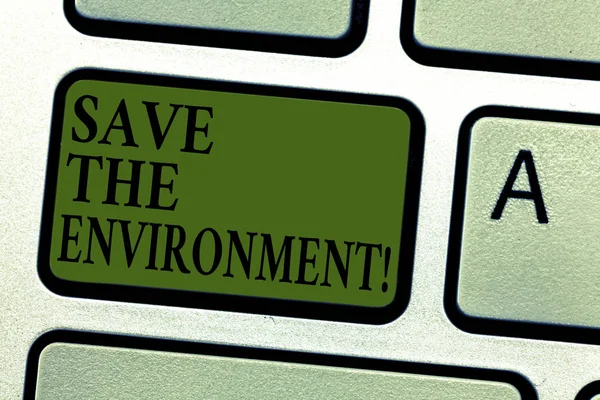 Handwriting text Save The Environment. Concept meaning protecting and conserving the natural resources Keyboard key Intention to create computer message pressing keypad idea. — Stock Photo, Image