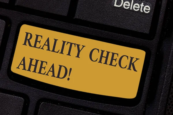 Writing note showing Reality Check Ahead. Business photo showcasing makes them recognize truth about situation someone Keyboard key Intention to create computer message pressing keypad idea. — Stock Photo, Image