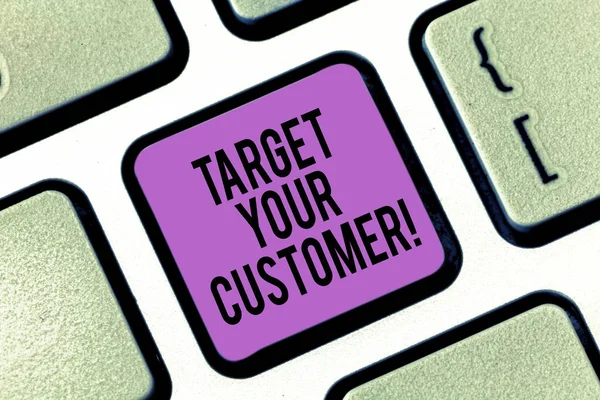 Word writing text Target Your Customer. Business concept for Aim those clients who are most likely to buy from you Keyboard key Intention to create computer message pressing keypad idea.