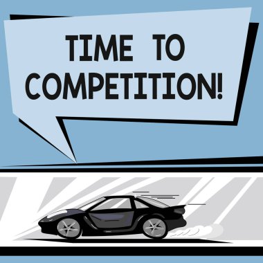 Writing note showing Time To Competition. Business photo showcasing resource and firm that make better use of minutes Car with Fast Movement icon and Exhaust Smoke Speech Bubble. clipart