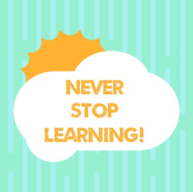 Word metin öğrenme durdurmak asla yazma. Birisi yeni bilgi her gün güneş gizleme parlayan arkasında boş kabarık renk bulut fotoğraf Poster reklam için almak için danışmanlık için iş kavramı.