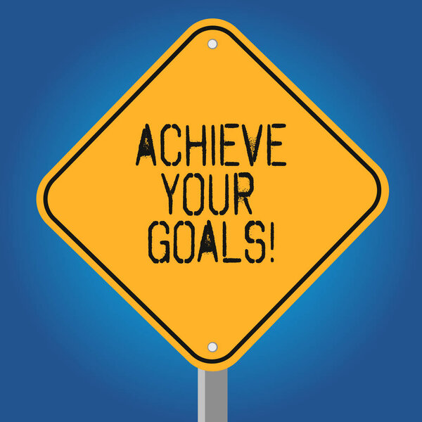 Handwriting text Achieve Your Goals. Concept meaning accomplish goal or to do something you set out be done Blank Diamond Shape Color Road Warning Signage with One Leg Stand photo.