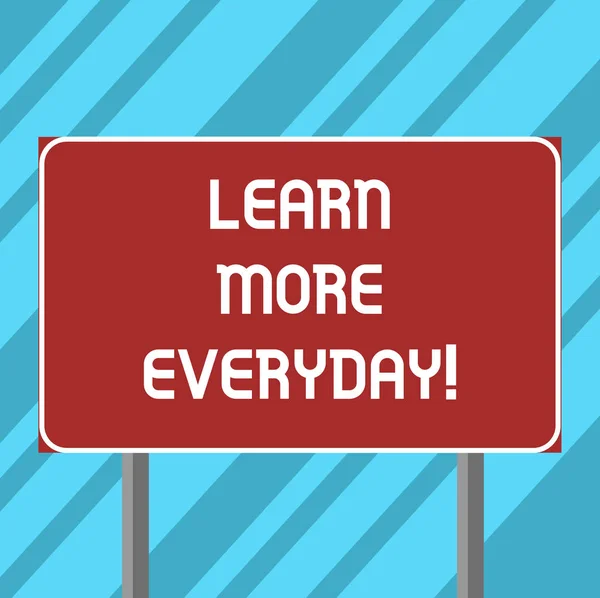 Text sign showing Learn More Everyday. Conceptual photo Getting knowledge in different subjects over time Blank Rectangular Outdoor Color Signpost photo with Two leg and Outline.