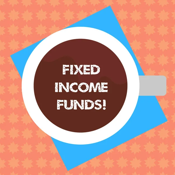 Writing note showing Fixed Income Funds. Business photo showcasing any type of investment which borrower make payments Top View of Drinking Cup Filled with Beverage on Color Paper photo.