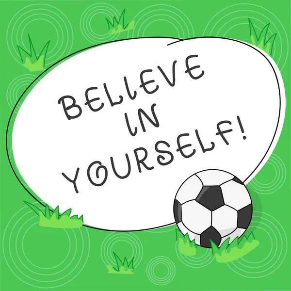 Writing note showing Believe In Yourself. Business photo showcasing Having confidence in your abilities in doing things Soccer Ball on the Grass and Blank Outlined Round Color Shape photo