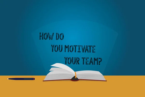 Handwriting text How Do You Motivate Your Teamquestion. Concept meaning Strategies to maintain motivation Color Pages of Open Book photo on Table with Pen and Light Beam Glaring. — Stock Photo, Image