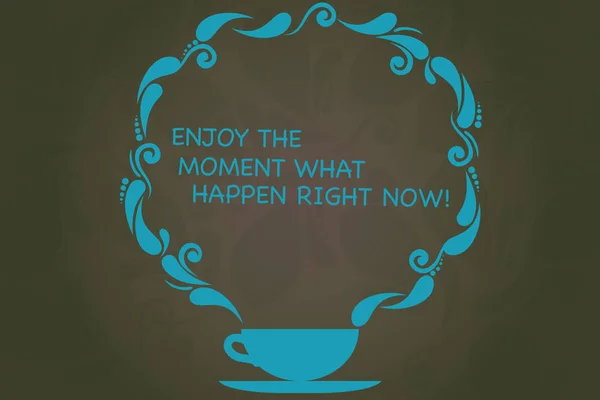 Writing note showing Enjoy The Moment What Happen Right Now. Business photo showcasing Seize the day Relax Leisure Cup and Saucer with Paisley Design on Blank Watermarked Space.