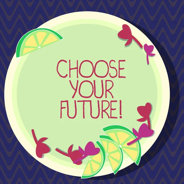 Text sign showing Choose Your Future. Conceptual photo set plans for your career take courses study hard Cutouts of Sliced Lime Wedge and Herb Leaves on Blank Round Color Plate.