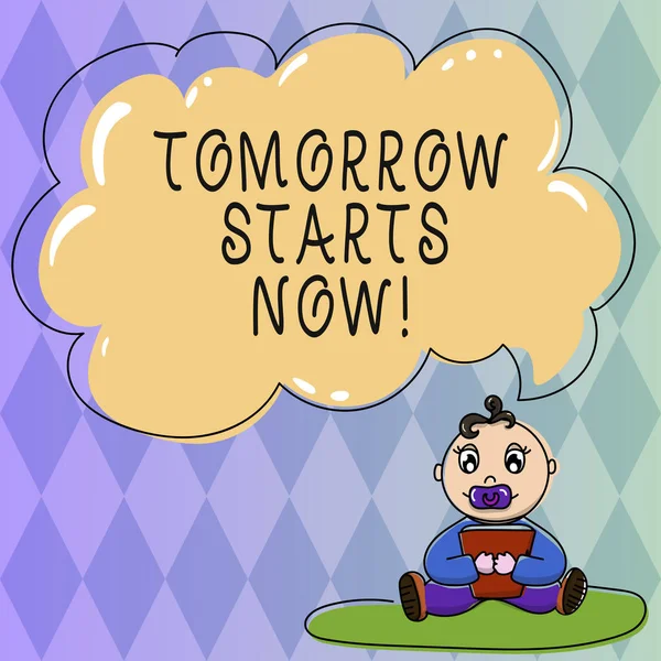 Text Sign Showing Tomorrow Starts Now Conceptual Photo Get Going From Today Put Plan For Near Far Future Baby Sitting On Rug With Pacifier Book And Blank Color Cloud Speech Bubble Text Sign Showing Tomorrow Starts Now Conceptual Photo Get Going From Today Put Plan For Near Far Future Baby Sitting On Rug With Pacifier Book And Blank Color Cloud Speech Bubble