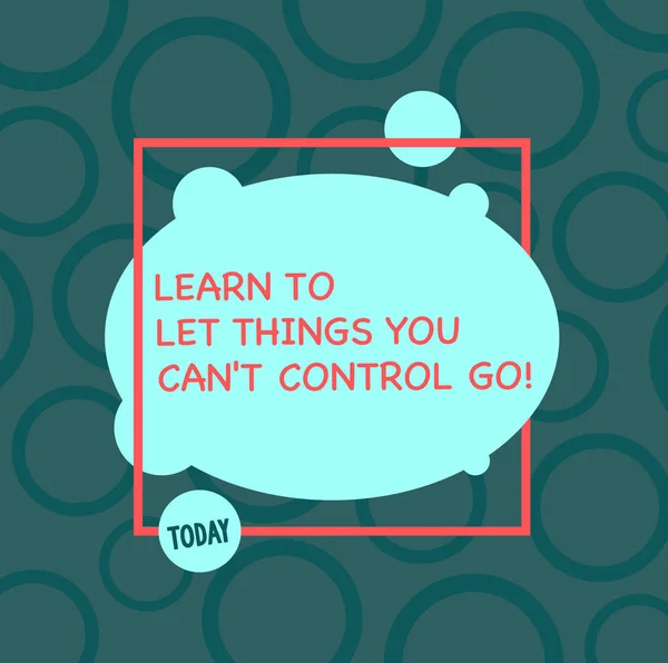 Text sign showing Learn To Let Things You Can T Control Go. Conceptual photo Positive advice for good life Asymmetrical Blank Oval photo Abstract Shape inside a Square Outline. — Stock Photo, Image