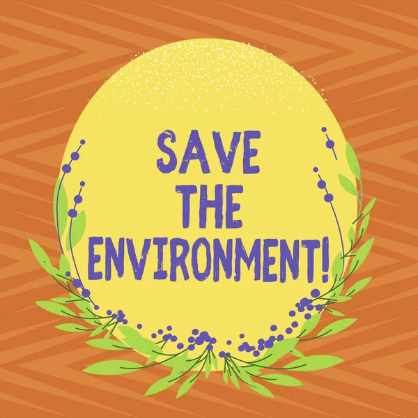 Scrittura a mano concettuale che mostra Save The Environment. Testo delle foto aziendali che protegge e conserva le risorse naturali Forma ovale a colori vuoti con foglie e boccioli per l'invito . — Foto Stock