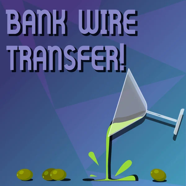 Tulisan tangan konseptual menunjukkan Bank Wire Transfer. Bisnis foto uang pergi dari satu bank atau kredit lain menggunakan jaringan Cocktail Wine Glass Pouring dengan Splash Grapes dan Shadow . — Stok Foto