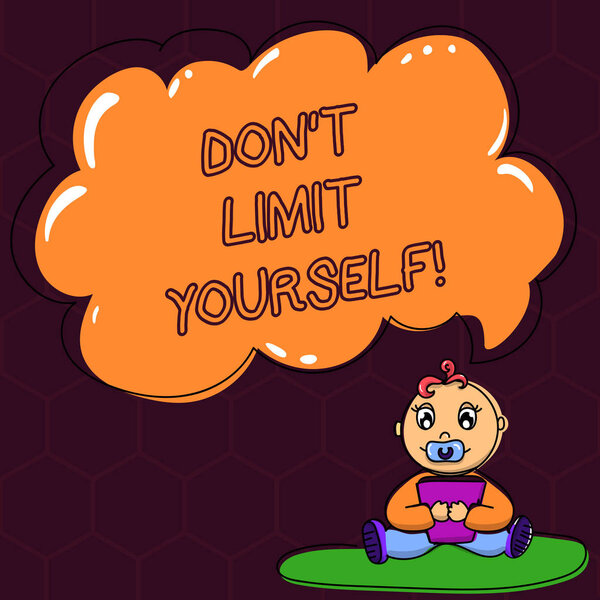 Text sign showing Don T Limit Yourself. Conceptual photo Selfcontrol moderation underestimate you Stop Afraid Baby Sitting on Rug with Pacifier Book and Blank Color Cloud Speech Bubble.