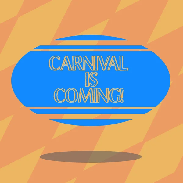 Text sign showing Carnival Is Coming. Conceptual photo public festival which showing play music and dance Blank Color Oval Shape with Horizontal Stripe Floating and Shadow photo. — Stock Photo, Image