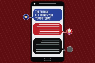 Future bağlıdır üzerinde ne sen yapmak bugün gösterilen metin işareti. Başarı Mobile Messenger ekranı sohbet başkanları ve boş renk konuşma balonları ile elde etmek için kavramsal fotoğraf işleri şimdi.