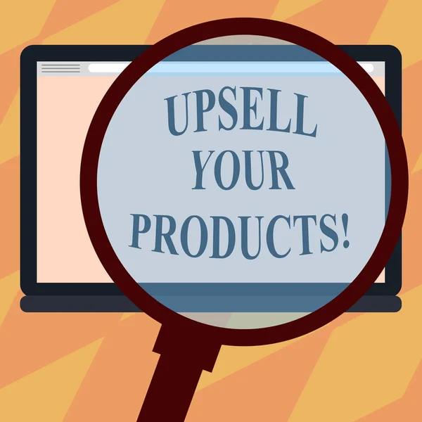 Текстовый знак, показывающий Upsell Your Products. Концептуальные фото Торговля до лучшей версии того, что s в настоящее время приобретается увеличительное стекло расширения планшета пустой цвет экрана фото текст пробел . — стоковое фото