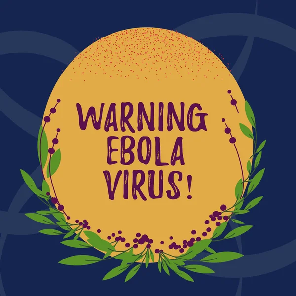 Λέξη γράφοντας κείμενο προειδοποίησης ιού Έμπολα. Επιχειρηματική ιδέα για να ενημερώσει δείχνοντας αποδεικνύοντας για αυτήν την θανάσιμη ασθένεια κενό χρώμα οβάλ σχήμα με τα φύλλα και μπουμπούκια ως σύνορα για την πρόσκληση. — Φωτογραφία Αρχείου