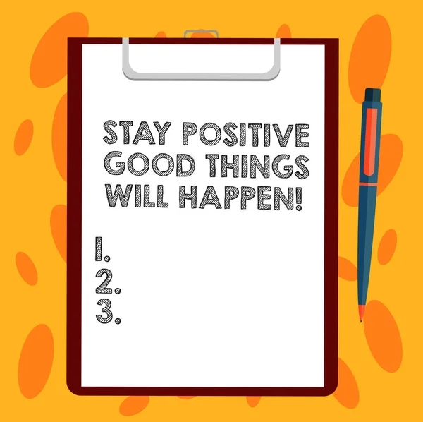 Writing note showing Stay Positive Good Things Will Happen. Business photo showcasing Keep your motivation inspiration Sheet of Bond Paper on Clipboard with Ballpoint Pen Text Space. — Stock Photo, Image
