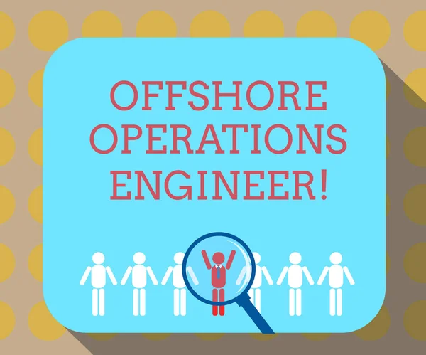 Word writing text Offshore Operations Engineer. Business concept for Supervising oil and gas operations in the rig Magnifying Glass Over Chosen Man Figure Among the Hu analysis Dummies Line Up.