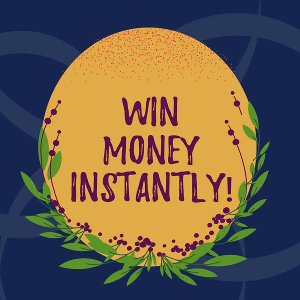 Word writing text Win Money Instantly. Business concept for getting cash as prize in competition sport or game Blank Color Oval Shape with Leaves and Buds as Border for Invitation.