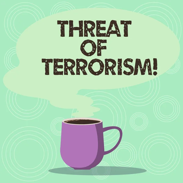 A kézírás szöveg terrorizmus veszélye. Koncepció, azaz a jogellenes erőszak és a megfélemlítés ellen civilek bögre fotó csésze forró a kávé üres színes beszéd buborék, mint gőz-ikon. — Stock Fotó