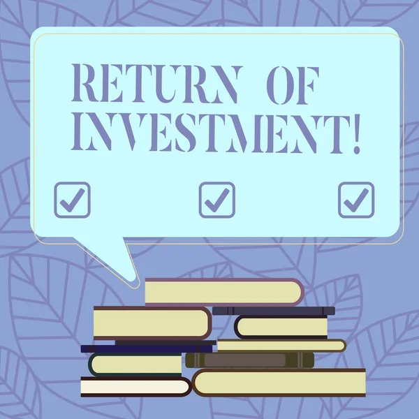 Text sign showing Return Of Investment. Conceptual photo measures the gain or loss generated on an investment Uneven Pile of Hardbound Books and Blank Rectangular Color Speech Bubble. — Stock Photo, Image