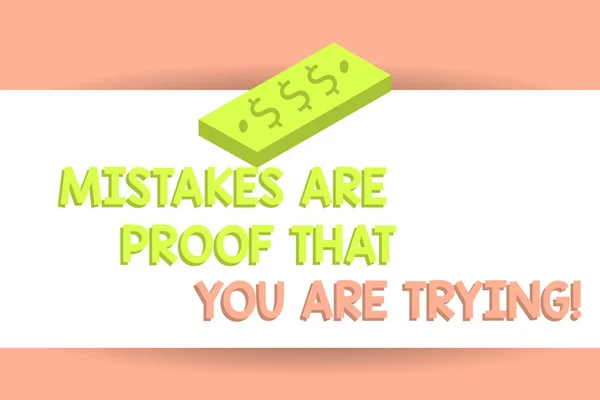 Writing note showing Mistakes Are Proof That You Are Trying. Business photo showcasing Trial and error is the way to success Unit of Currency Dollar Sign on Rectangular Bar Money Bill Business. — Stock Photo, Image