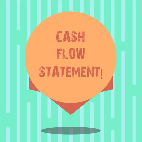 Word writing text Cash Flow Statement. Business concept for financial measures cash generated used by company period Blank Color Circle Floating photo with Shadow and Design at the Edge.
