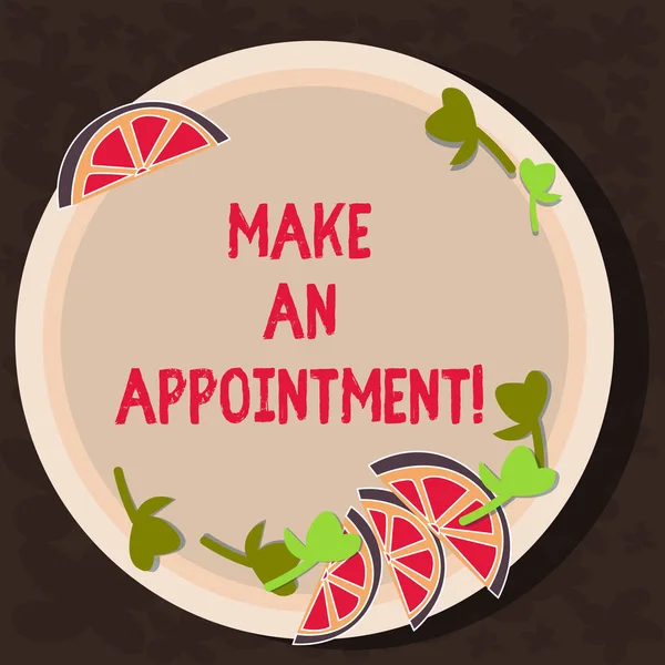 Text sign showing Make An Appointment. Conceptual photo Assign someone to a particular office or position Cutouts of Sliced Lime Wedge and Herb Leaves on Blank Round Color Plate.