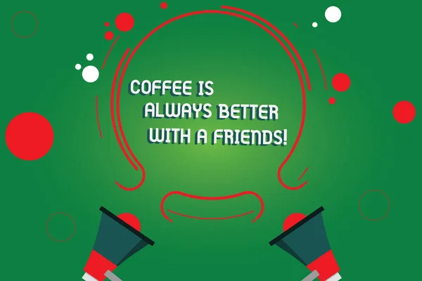 Text znamení ukazující káva je vždy lepší se přátel. Konceptuální fotografie setkání s milovaní dvou megafon a kruhový obrys s malými kroužky barva pozadí. — Stock fotografie